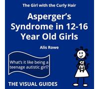 Asperger's Syndrome in 12-16 Year Old Girls: by the girl with the curly hair