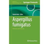 Aspergillus fumigatus: Methods and Protocols (Methods in Molecular Biology, 3028)