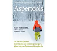 Aspertools : A Practical Guide for Understanding and Embracing Asperger's, Autism Spectrum Disorders and Neurodiversity