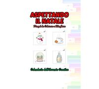aspettando il natale - disegni da colorare e ritagliare: calendario dell'avvento creativo