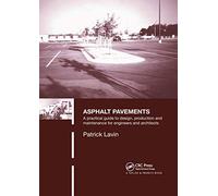 Asphalt Pavements: A Practical Guide to Design, Production and Maintenance for Engineers and Architects