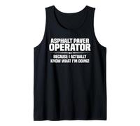 Asphalt Paver Operator What I'm Doing Tank Top