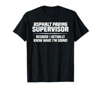 Asphalt Paving Supervisor What I'm Doing T-Shirt