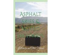 Asphalt Skies & Muted Highways: Letters to an Old Friend