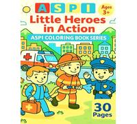 ASPI - Little Heroes in Action - Firefighters, Rescue & Bravery for Kids: An inspiring coloring book for brave kids aged 3+ about helping others and ... - Children Experience, Organize, Inspire)