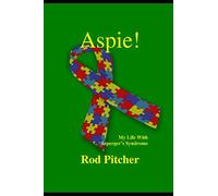 Aspie!: My Life With Asperger's Syndrome