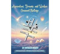 Aspiration, Dreams, and Wishes Crossword Challenge Book: 100 carefully crafted crosswords and 1,000 uplifting words to challenge you!