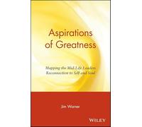 Aspirations of Greatness: Mapping the Mid-Life Leaders Reconnection to Self and Soul