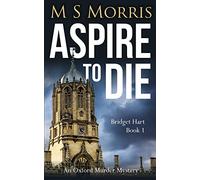 Aspire to Die: An Oxford Murder Mystery (Bridget Hart)