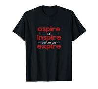 Aspire to Inspire Before we Expire Motivational Inspired Value Graphic T-Shirt
