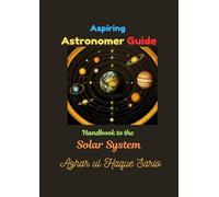 Aspiring Astronomer Guide: Handbook to the Solar System