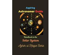 Aspiring Astronomer Guide: Handbook to the Solar System