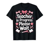 Aspiring Educator Teacher in Progress Please Wait T-Shirt