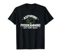 Aspiring Programming Hope I Won't Regret T-Shirt