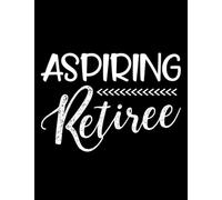 Aspiring Retiree Aspiring Retiree Notebook: 100 Lined Pages 8.5 x 11 Inch, Book Review Journal