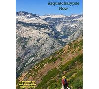 Asquatchalypse Now - a Summer on & around the Bigfoot Trail