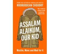 Assalam Alaikum, Our Kid : Muslim, Manc and Mad for it