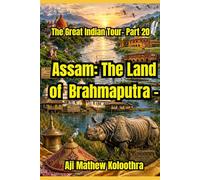 Assam: The Land of Brahmaputra: The Great Indian Tour- Part 20