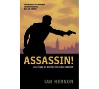Assassin!: 200 Years of British Political Murder