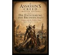 Assassin`s Creed Master Edition Band V - Origins und die Hidden Ones: Die Entstehung der Buderschaft