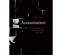Assassination: A History of Political Murder