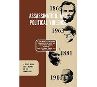 Assassination and Political Violence: A Report to the National Commission on the Causes and Prevention of Violence (1969)