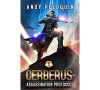 Assassination Protocol: An Intergalactic Space Opera Adventure: 1 (CERBERUS)