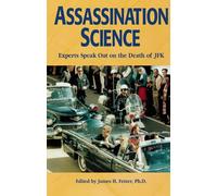 Assassination Science: Experts Speak Out on the Death of JFK