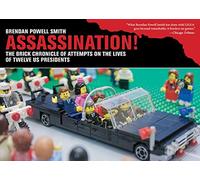 Assassination!: The Brick Chronicle Presents Attempts on the Lives of Twelve US Presidents