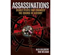 Assassinations : Deadly Plots that Changed the Course of History