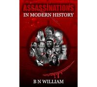 Assassinations in Modern History: From JFK to MLK and Beyond. Quick Stories and Trivia of Fatal Moments and the Plots to Kill