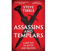 Assassins and Templars: A Battle in Myth and Blood