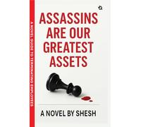 Assassins Are Our Greatest Assets A Dark Gripping Crime Thriller Corporate Strategy Meets Cold-Blooded Murder A Novel Guide to Terminating Employees