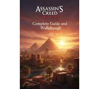 ASSASSIN'S CREED ORIGINS Complete Guide and Walkthrough (Latest Update) :Essential Tips, Tricks, Strategies Guide and All You Need to Know