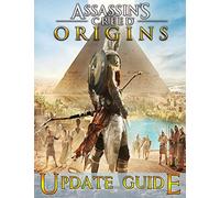 Assassin's Creed Origins : UPDATE GUIDE: The Complete Guide, Walkthrough, Tips and Tricks to Become a Pro Player