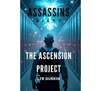 Assassins Diary: The Ascension Project: They control your thoughts. Your money. Your food. One team stands in their way. (The Assassins Diary)