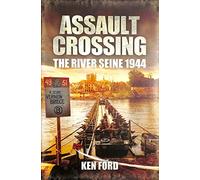 Assault Crossing: The River Seine 1944