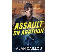 Assault on Agathon - A Cabot Cain Thriller (Book 5)