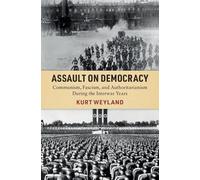 Assault on Democracy: Communism, Fascism, and Authoritarianism During the Interwar Years