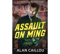 Assault on Ming - A Cabot Cain Thriller (Book 2)