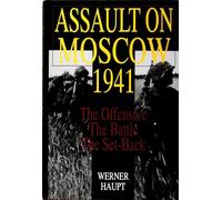 Assault on Moscow 1941: The Offensive, the Battle, the Set-back (Schiffer Military History)