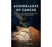 Assemblages of cancer: Experiences and Contexts of Breast Cancer in the Uk, France and Italy: 8 (Inscriptions)