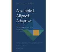 Assembled. Aligned. Adaptive.: The integrated operating model every leader must build