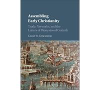 Assembling Early Christianity – Trade, Networks, and the Letters of Dionysios of Corinth