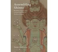 Assembling Shinto: Buddhist Approaches to Kami Worship in Medieval Japan (Harvard East Asian Monographs): 396