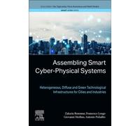 Assembling Smart Cyber-Physical Systems: Heterogeneous, Diffuse and Green Technological Infrastructures for Cities and Industries (Smart Cities)