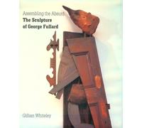 Assembling the Absurd: The Sculpture of George Fullard (British Sculptors & Sculpture)