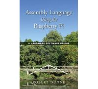Assembly Language Using the Raspberry Pi: A Hardware Software Bridge