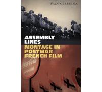 Assembly Lines : Montage in Postwar French Film
