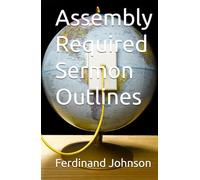 Assembly Required Sermon Outlines